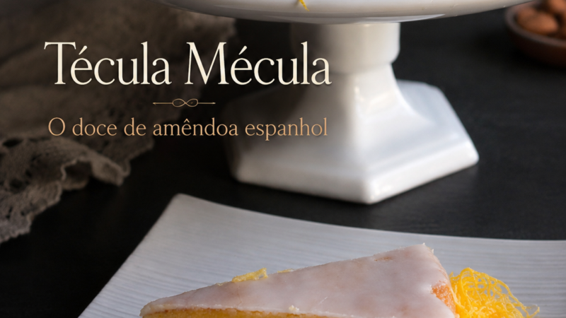 Técula Mécula: O Doce de Amêndoa Espanhol